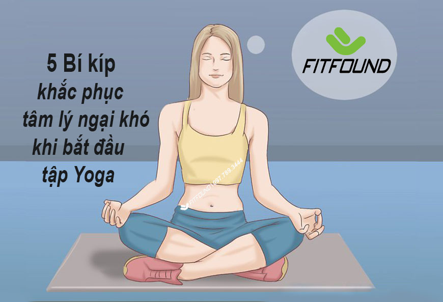 Bỏ túi 5 bí kíp cho các nàng khắc phục tâm lý ngại khó khi bắt đầu tập Yoga bo-tui-5-bi-kip-cho-cac-nang-khac-phuc-tam-ly-ngai-kho-khi-bat-dau-tap-yoga