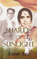 Shards of Sunlight by Anand Nair