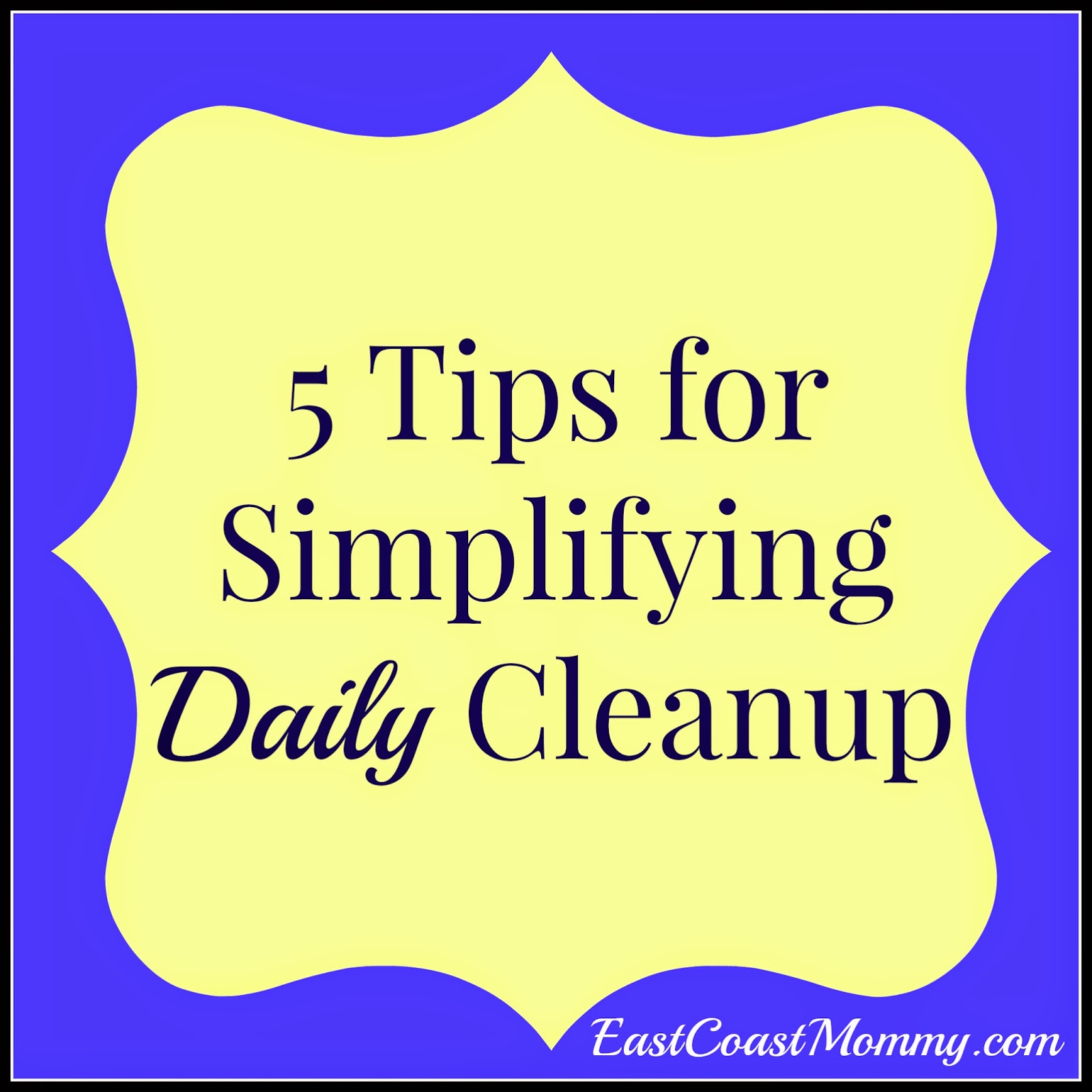 How Do I Clean Up More Efficiently? How Do I Clean Up More Efficiently?