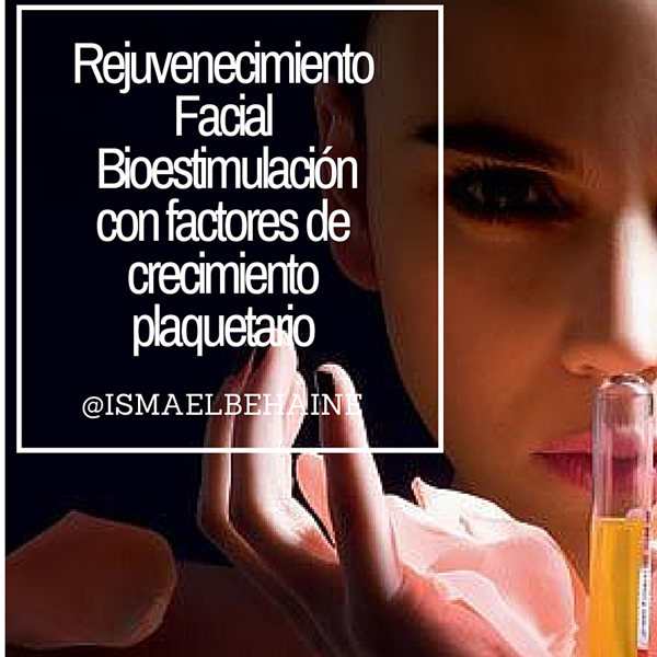 Rejuvenecimiento Facial  Bioestimulación con factores de crecimiento plaquetario