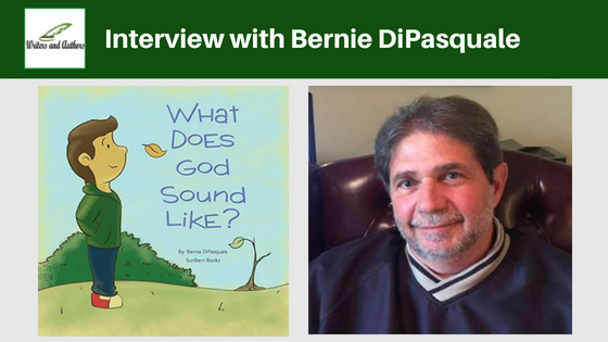 Interview with Bernie DiPasquale  @AuthorBernieD @iReadBookTours #WhatDoesGodSoundLike