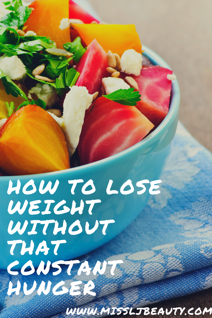 How to Lose Weight Without that Constant Hunger MissLJBeauty