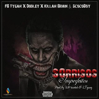 FB Tygah x Dudley x Killah Brain & Scoco Boy Beatz - Sorrisos Imperfeitos