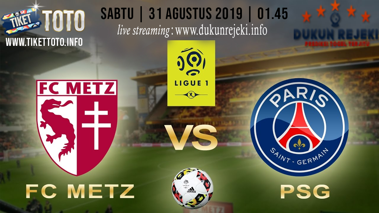 Prediksi Pertandingan Metz Vs Paris SG 31 Agustus 2019