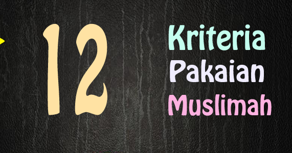 Seputar Muslimah: 12 Kriteria Pakaian Muslimah