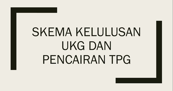 Rencana Perubahan Skema Kelulusan Ukg Dan Pencairan Tpg Pns Dan Guru