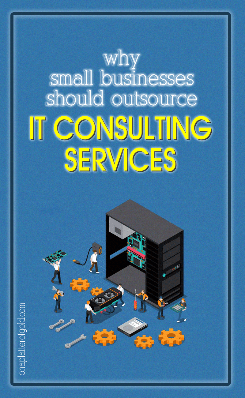 Why Small Businesses Should Outsource Their IT Consulting Services Why Small Businesses Should Outsource Their IT Consulting Services