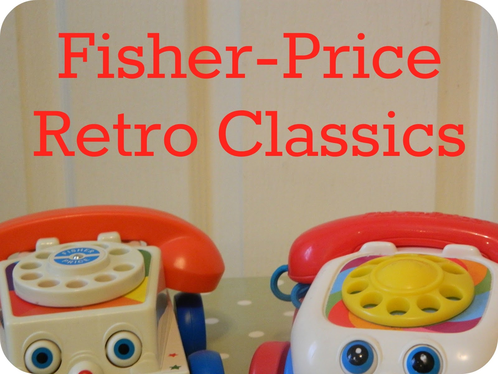 Fisher-Price Retro Classics