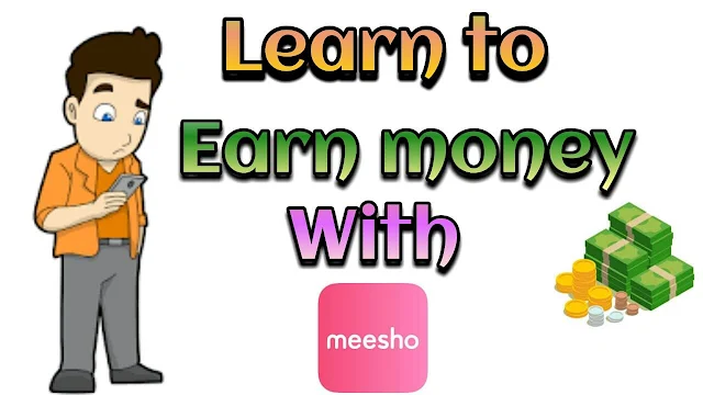 Learn how to earn money with meesho app - SMSuggestion