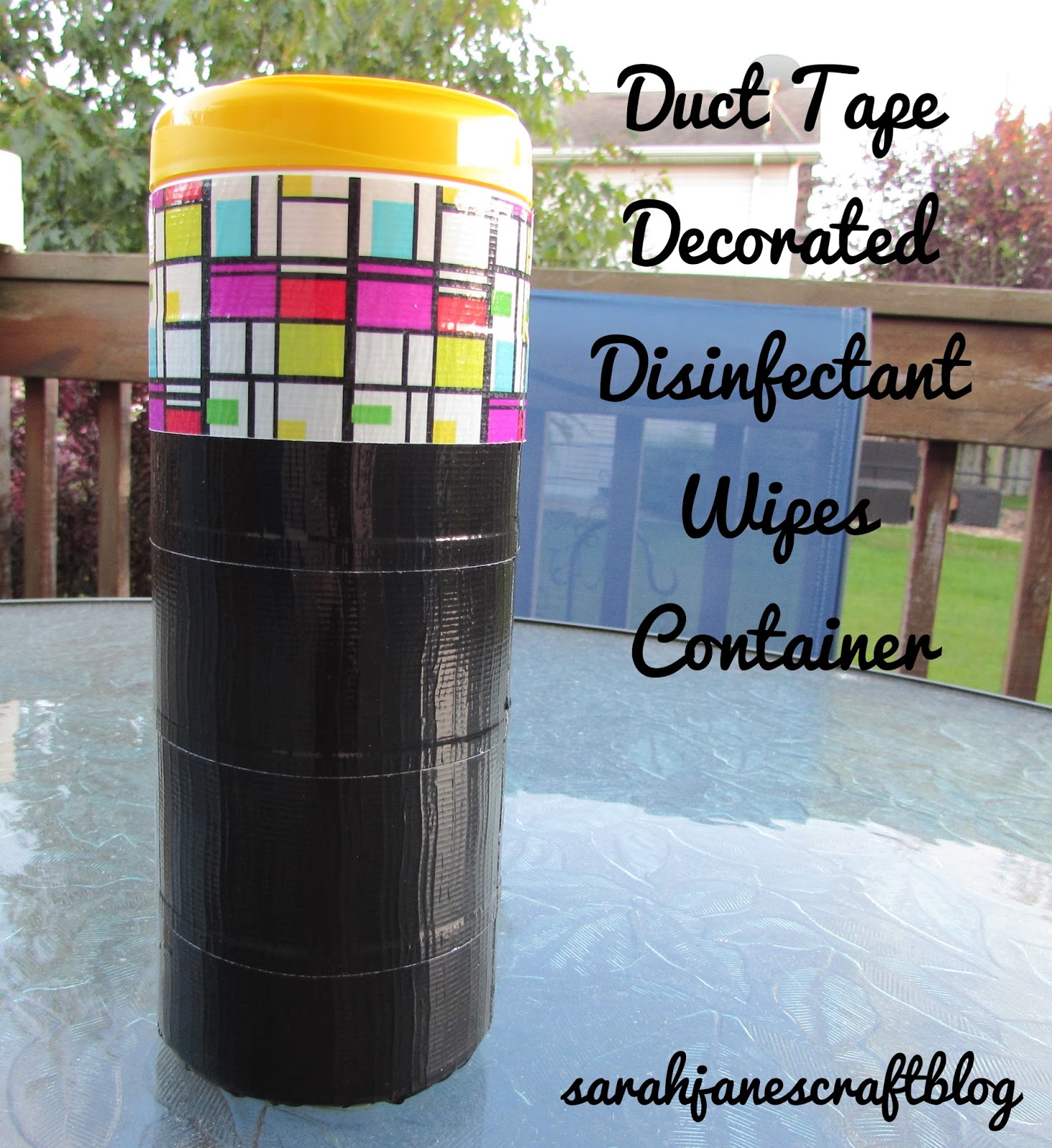 Sarah Jane's Craft Blog Duct Tape Covered Disinfectant Wipes Container