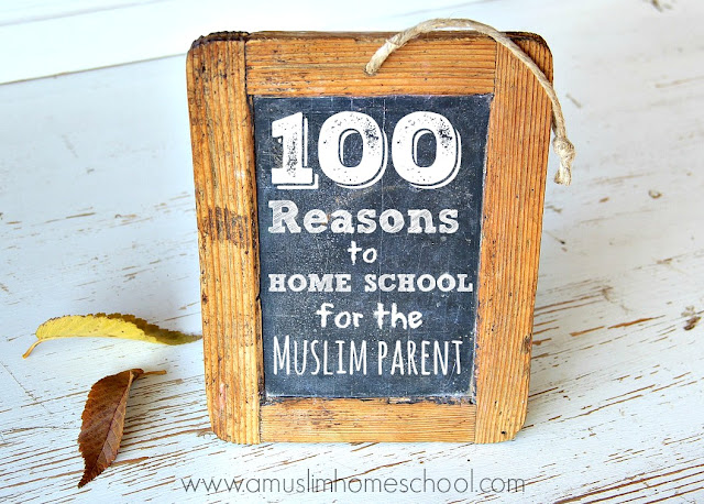 100 reasons to homeschool for the Muslim parent