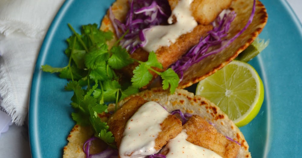 Spicy Fish Tacos with Chili Lime Mayo Always Order Dessert