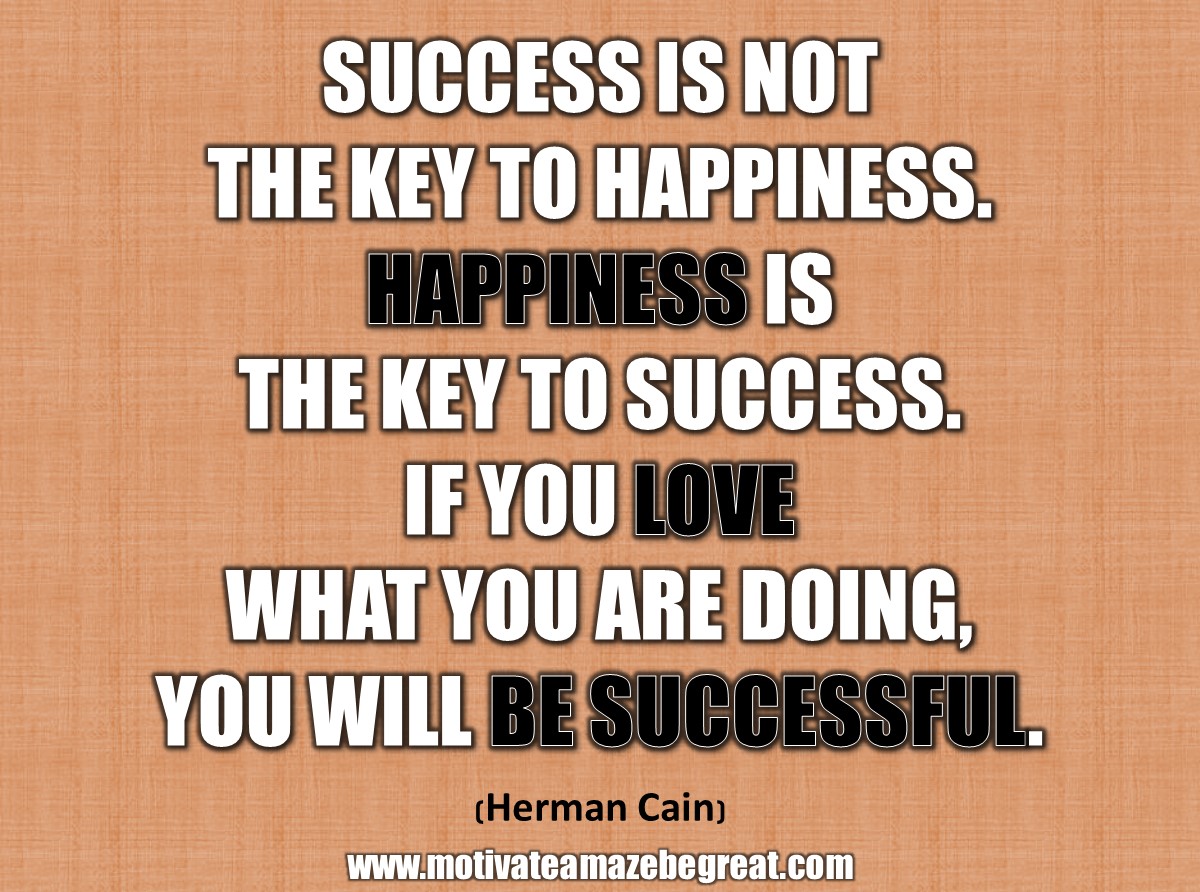 33 Happiness Quotes To Inspire Your Day "Success is not the key to happiness