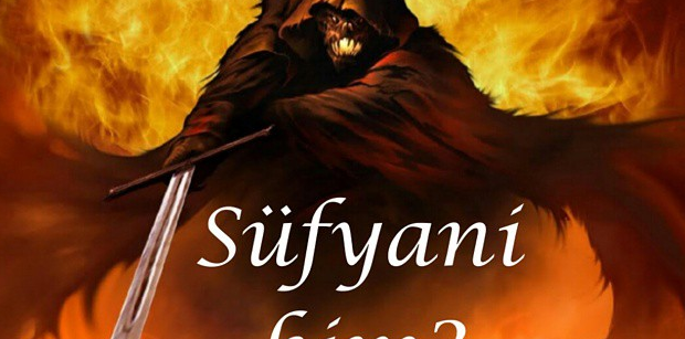 Süfyani'nin Çıkışı (Zuhur Alametleri) Hakkında