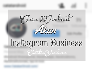 Cara Mudah Merubah Instagram Menjadi Akun Business