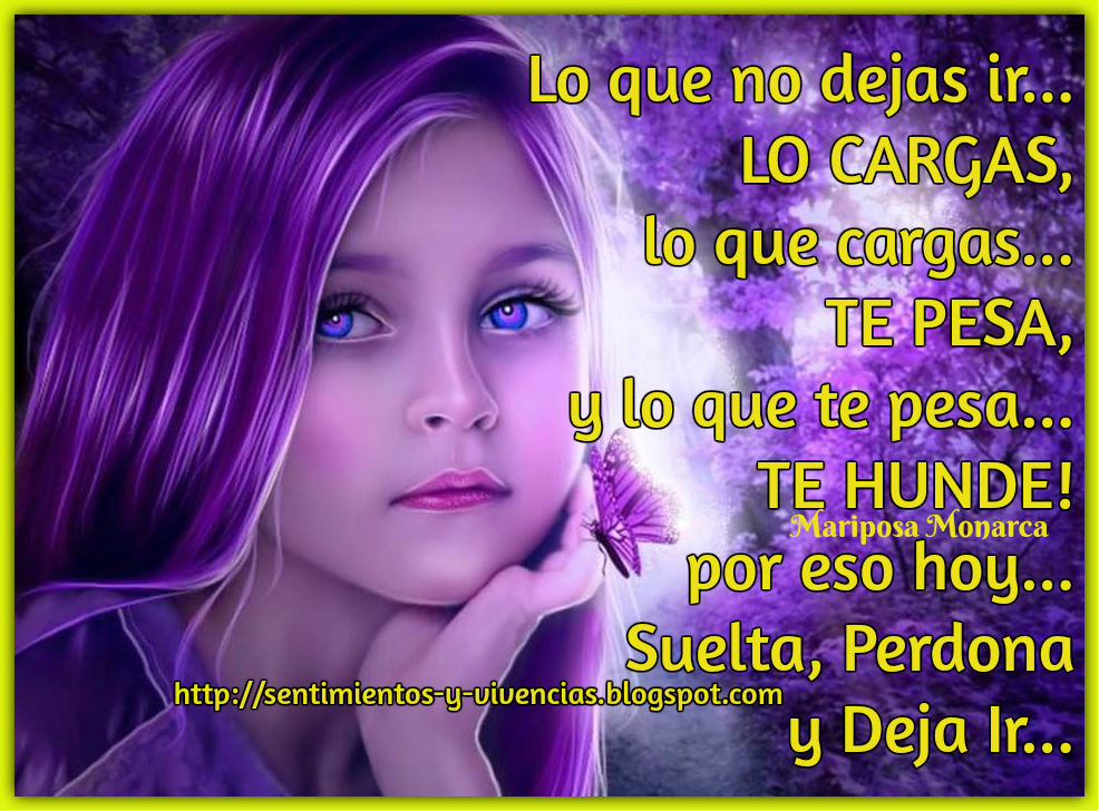 Sentimientos Y Vivencias: Suelta, Perdona y Deja Ir...