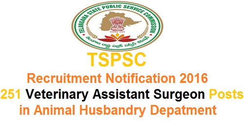 TSPSC Veterinary Assistant Surgeon Recruitment 2016 for 251 Vacancies  