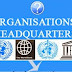 ORGANISATIONS AND THEIR HEADQUARTERS
