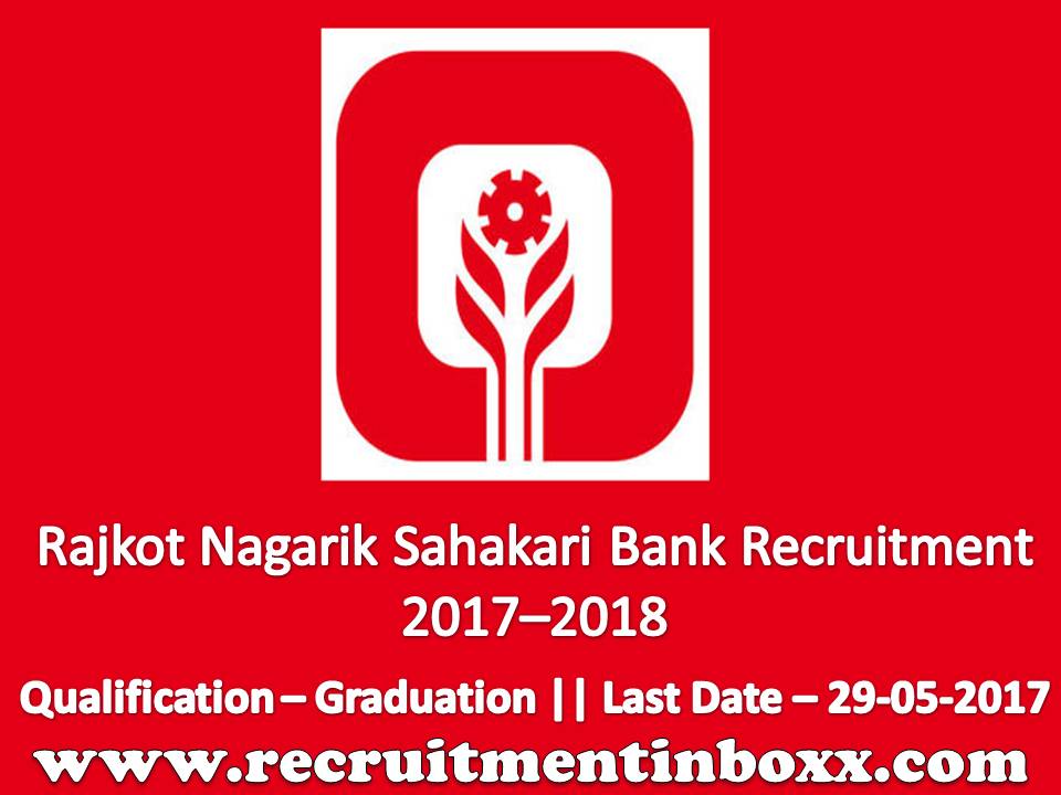 Rajkot Nagarik Sahakari Bank Recruitment 2017–2018 Rajkot Nagarik Sahakari Bank Recruitment