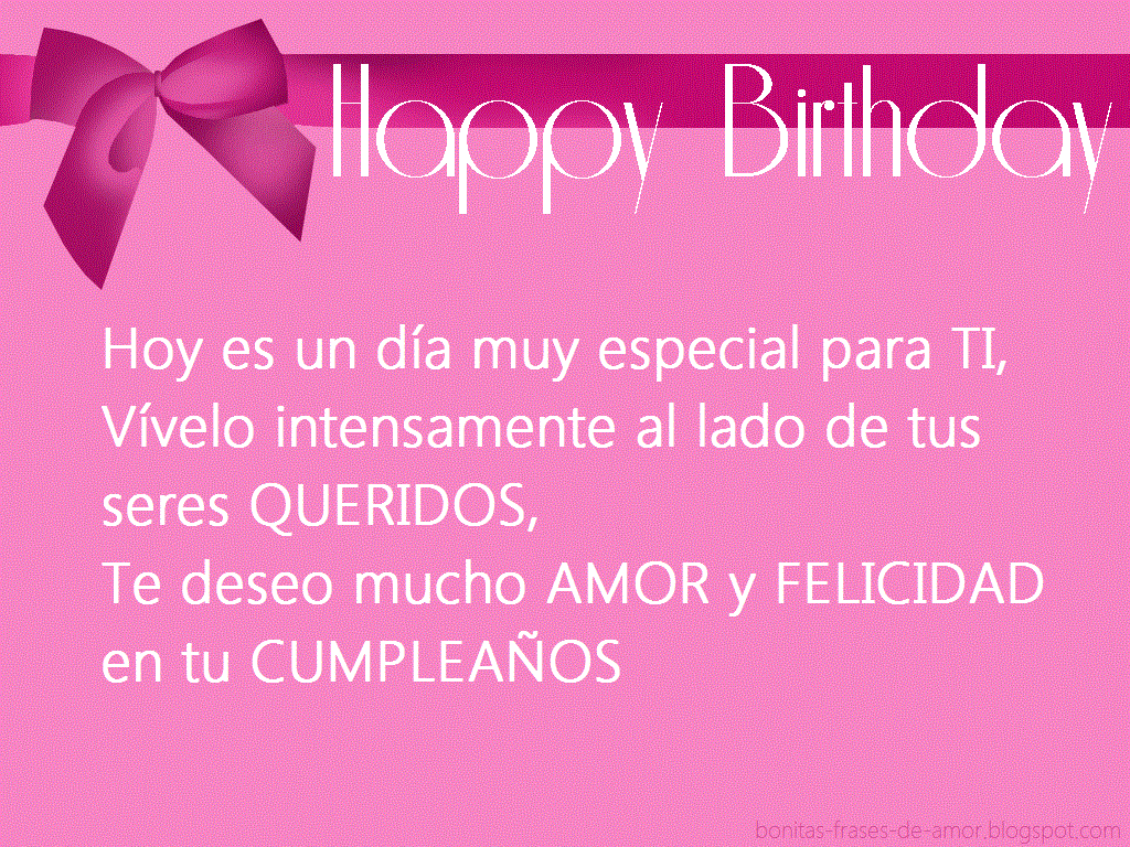 Bonitas Frases de Amor "Hoy es un da muy especial para TI felicitaciones de cumplea±os