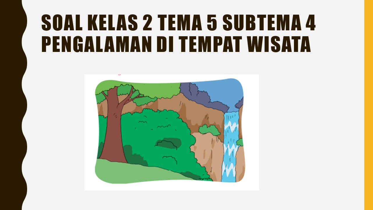 Soal Kelas 2 Tema 5 Subtema 4 Pengalamanku Kumpulan Soal Tematik Sd