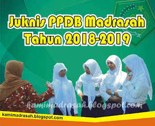 Juknis PPDB Madrasah Tahun 2018/2019