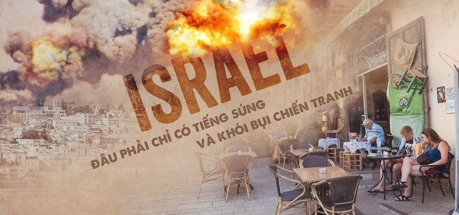 Israel đâu phải chỉ có tiếng súng và khói bụi chiến tranh
