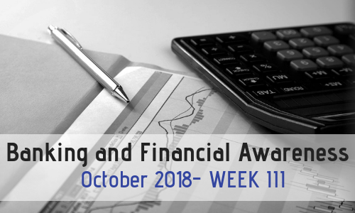 Banking and Financial Awareness October 2018: Week III