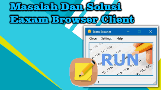 Masalah Dan Solusi Pada Exam Browser Client UNBK
