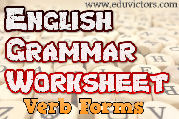 CBSE Papers, Questions, Answers, MCQ: CBSE Class 6-12 - English Grammar Worksheet - Verb Forms (#cbsenotes)(#eduvictors) CBSE Papers, Questions, Answers, MCQ: CBSE Class 6-12 - English Grammar Worksheet - Verb Forms (#cbsenotes)(#eduvictors)