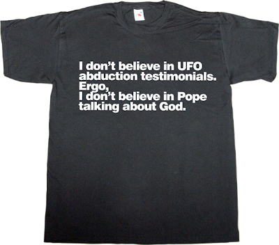 pope useless Politics ateism ufo t-shirt ephemeral-t-shirts