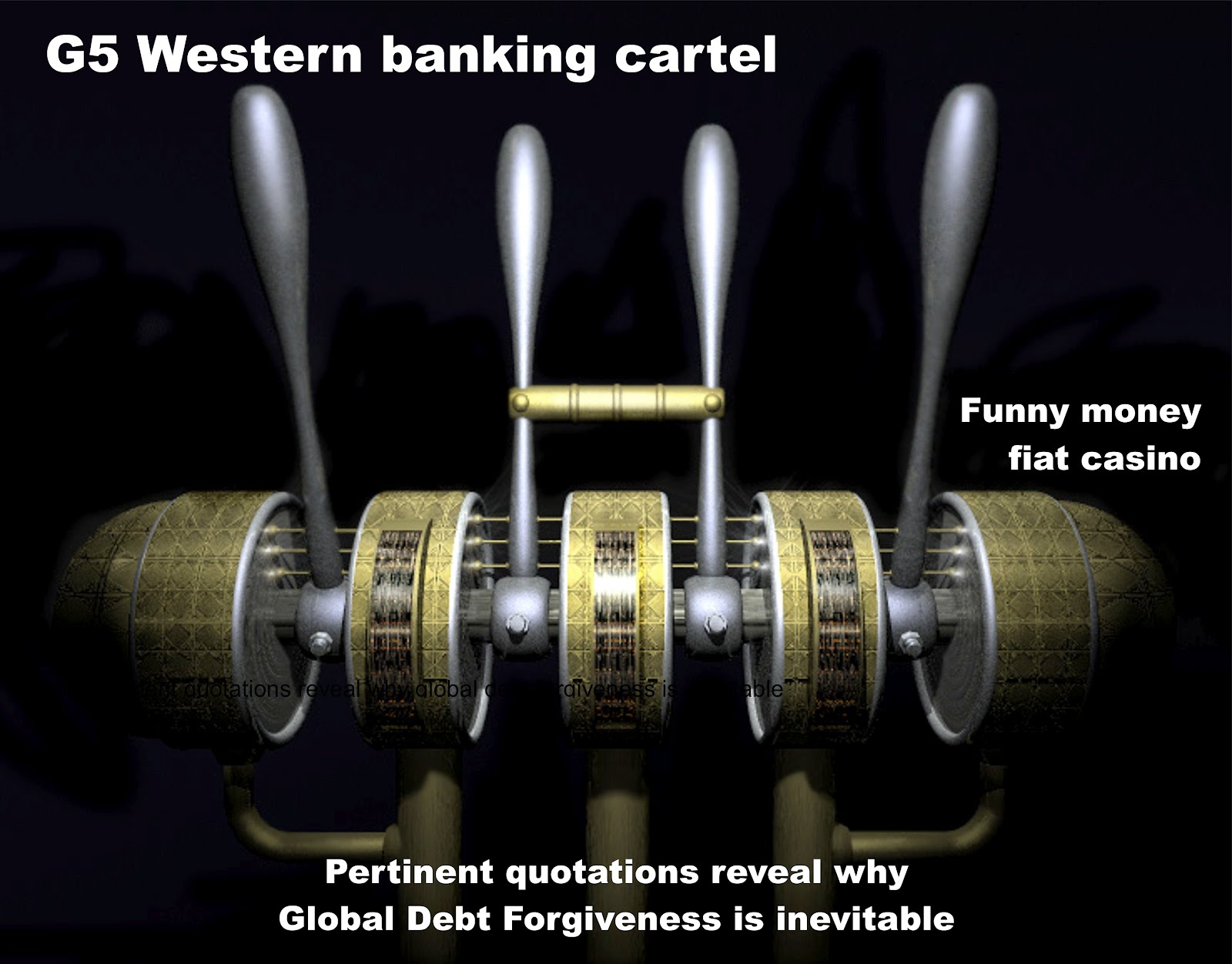Universal debt forgiveness and the imminent global debt jubilee G5%2BWestern%2Bbanking%2Bcartel.%2BFunny%2Bmoney%2Bfiat%2Bcasino.