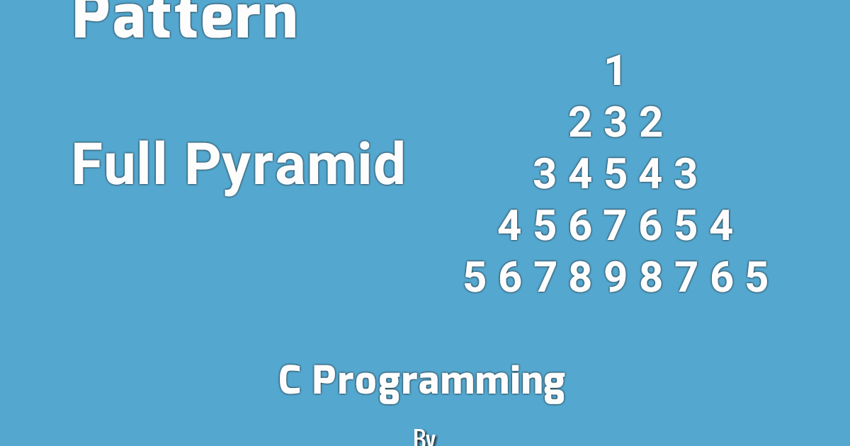 C Program to Print Full Pyramid Using Numbers