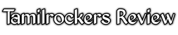 Tamilrockers Review - Tamilrockers, Rdxhd, worldfree4u, filmywap,