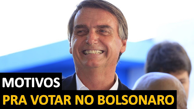 Motivos para votar no Bolsonaro em 2018 Motivos para votar no Bolsonaro em 2018