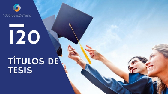 120 posibles títulos para tesis; de educación primaria, secundaria, media superior y superior, en Matemática Educativa 120 posibles títulos para tesis; de educación primaria, secundaria, media superior y superior, en Matemática Educativa