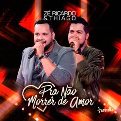 Pra Não Morrer de Amor - Zé Ricardo e Thiago Mp3 Baixar Pra Não Morrer de Amor - Zé Ricardo e Thiago Mp3