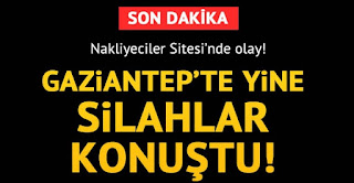 Gaziantep Nakliyeciler Sitesinde olay