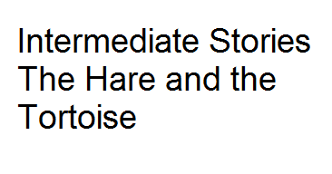 Intermediate Stories The Hare And The Tortoise