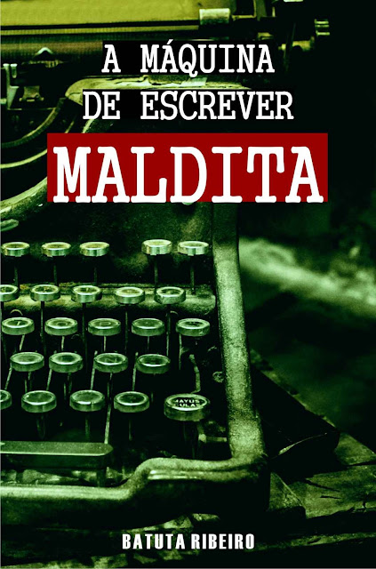 A máquina de escrever maldita - Batuta Ribeiro