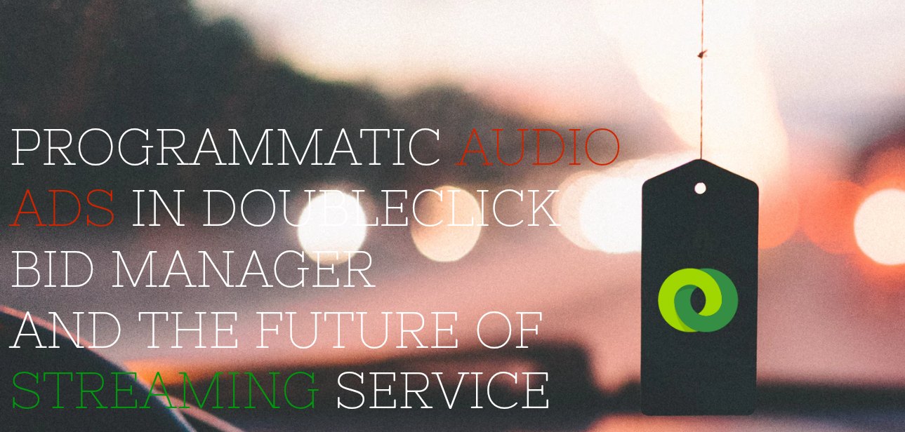 DoubleClick Bid Managerで音声広告の取扱いがスタート。〜2018年は音声広告の夜明けか