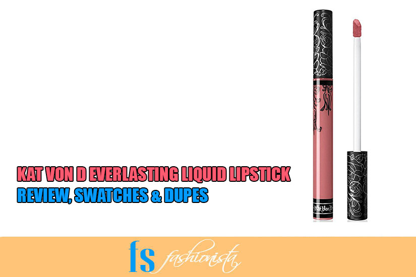 Kat Von D Everlasting Liquid Lipstick Review, Swatches & Dupes