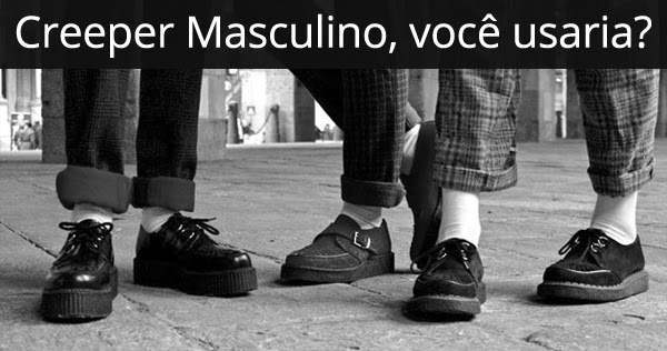 Macho Moda - Blog de Moda Masculina: Creeper Masculino, você usaria?