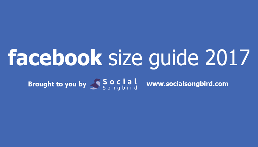 facebook size guide 2017 infographic social songbird facebook page cover photo size 2017