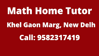 Math Home Tutor in Khel Gaon Marg Delhi Math Home Tutor in Khel Gaon Marg Delhi