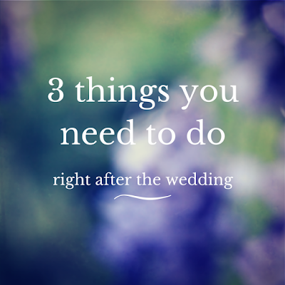 3 things you need to do right after your wedding