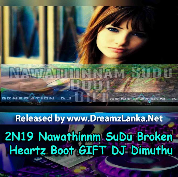 2N19 Nawathinnm SuDu Broken Heartz Boot GIFT DJ Dimuthu