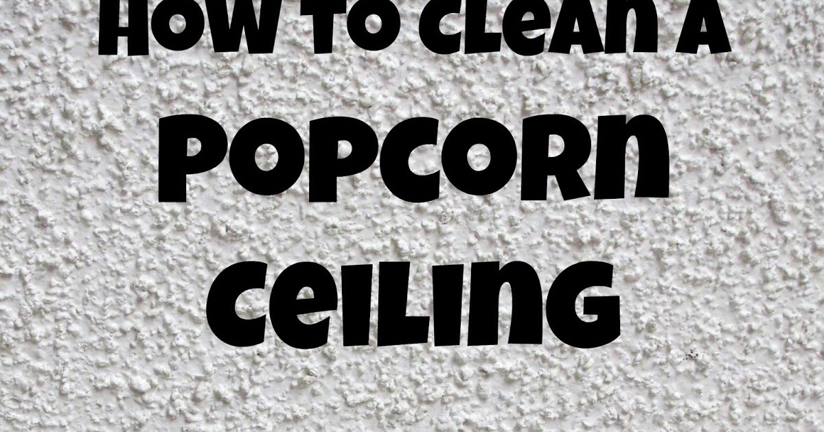 How To Clean A Popcorn Or Textured Ceiling Proverbs 31 Woman