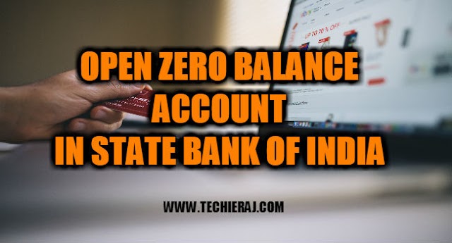 How To Open Zero Balance Account In State Bank of India - Techie Raj