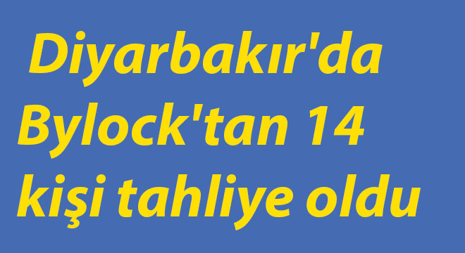 Diyarbakır'da Bylock'tan 14 kişi tahliye oldu Diyarbakır'da Bylock'tan 14 kişi tahliye oldu